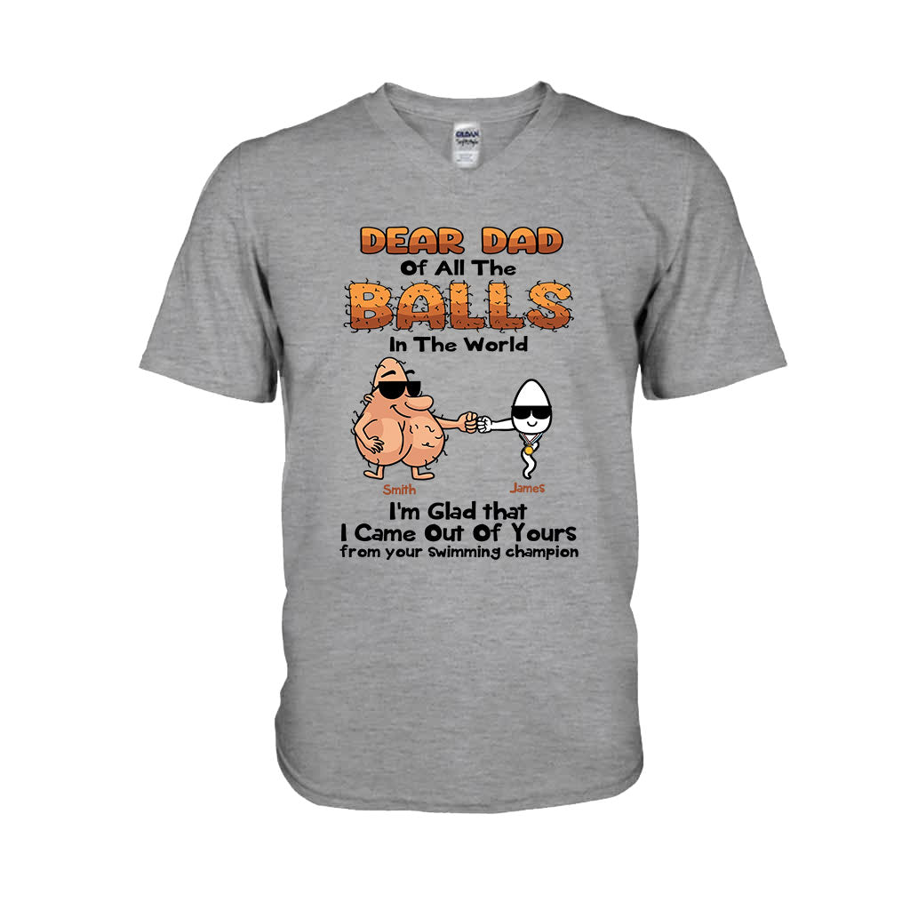 Dear Dad Of All The Balls In The World I'm Glad I Came Out Of Yours - Personalized Father T-shirt and Hoodie