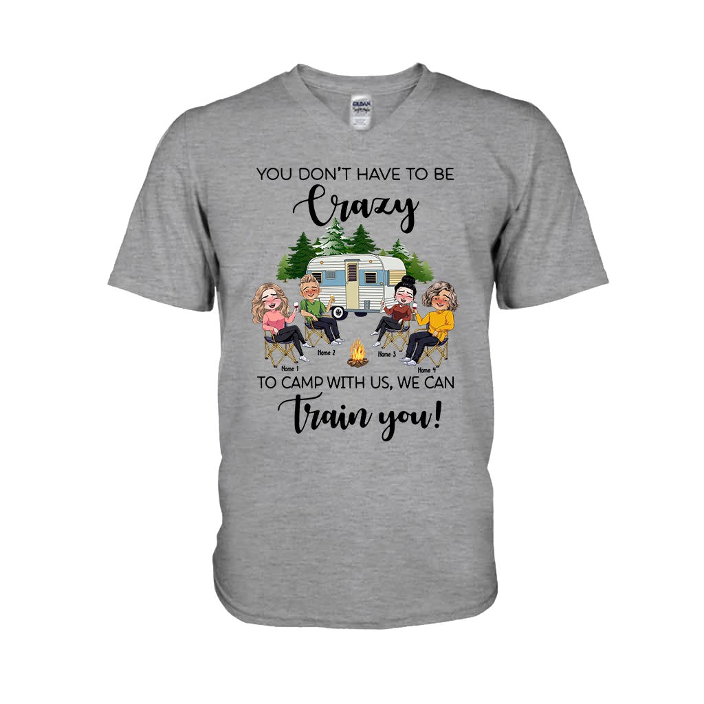 You Don't Have To Be Crazy To Camp With Us - Personalized Camping T-shirt and Hoodie