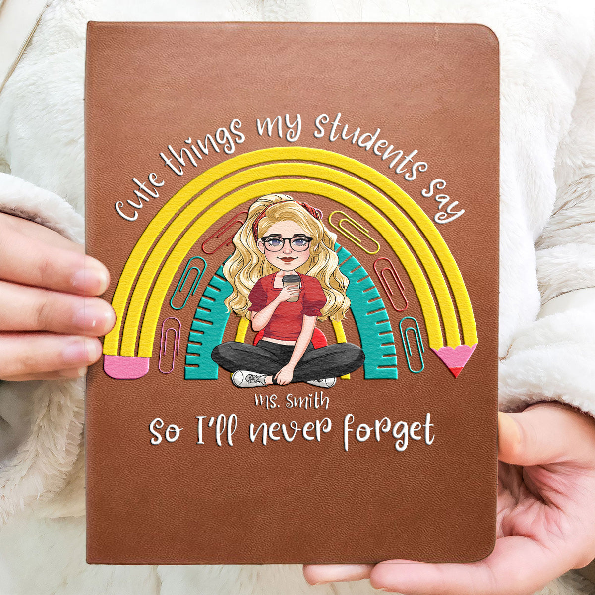 Cute Things My Students Say & Do - Personalized Teacher Leather Journal