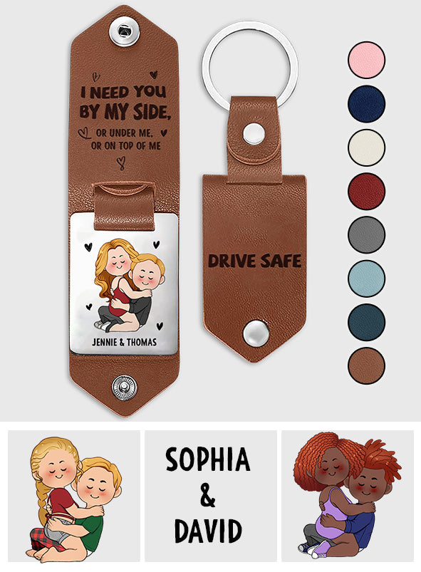 Drive Safe I Need You - Personalized Couple Leather Photo Keychain