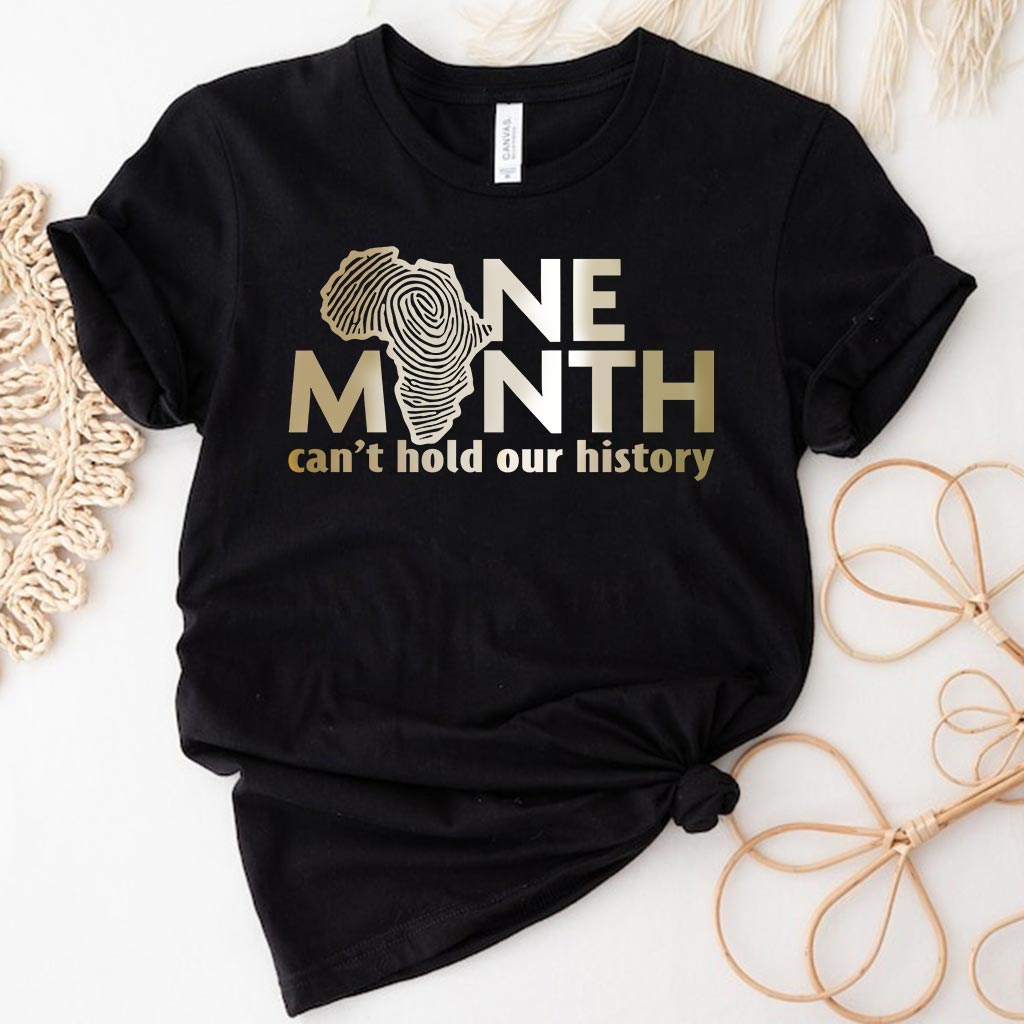 One Month Can't Hold Our History - African American T-shirt And Hoodie