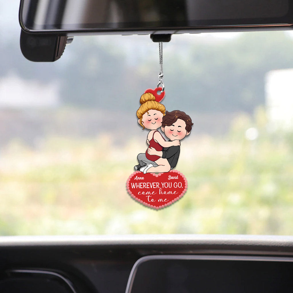 Wherever You Go Come Home To Me - Personalized Couple Car Ornament