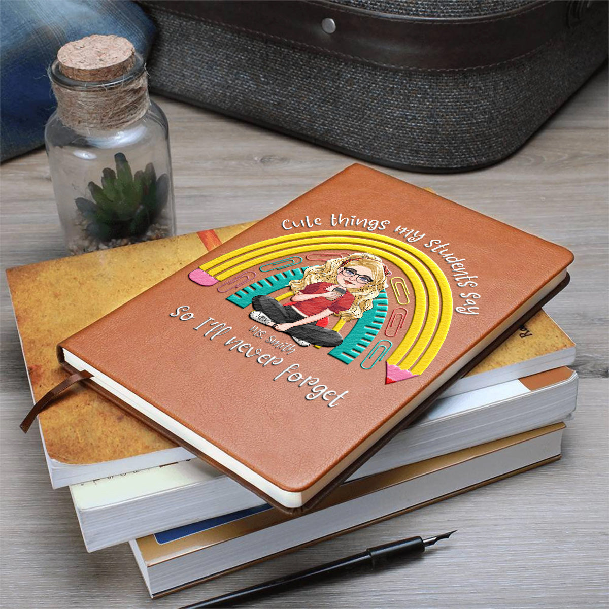 Cute Things My Students Say & Do - Personalized Teacher Leather Journal