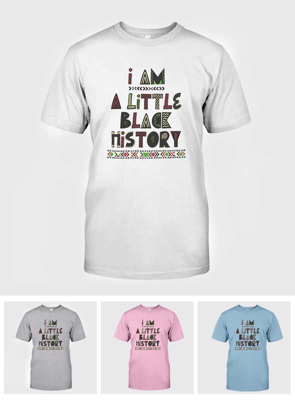 I Am A Little Black History - African American T-shirt And Hoodie