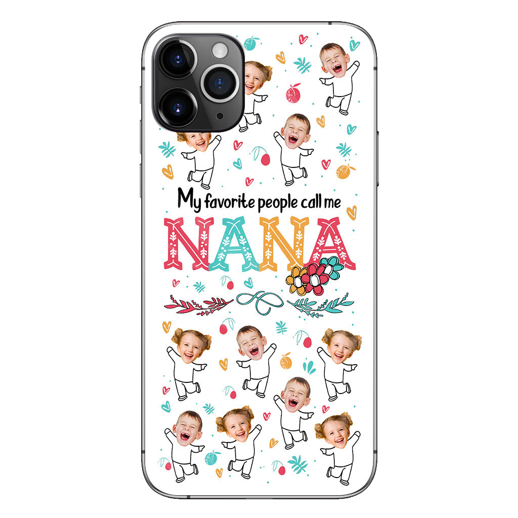 My Favorite People Call Me Nana - Gift for grandma, mom - Personalized Phone Case