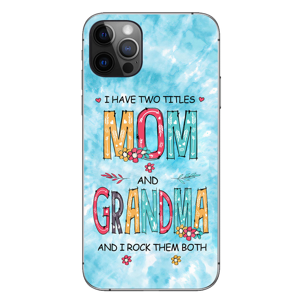 I Have Two Titles Mom Grandma - Personalized Phone Case