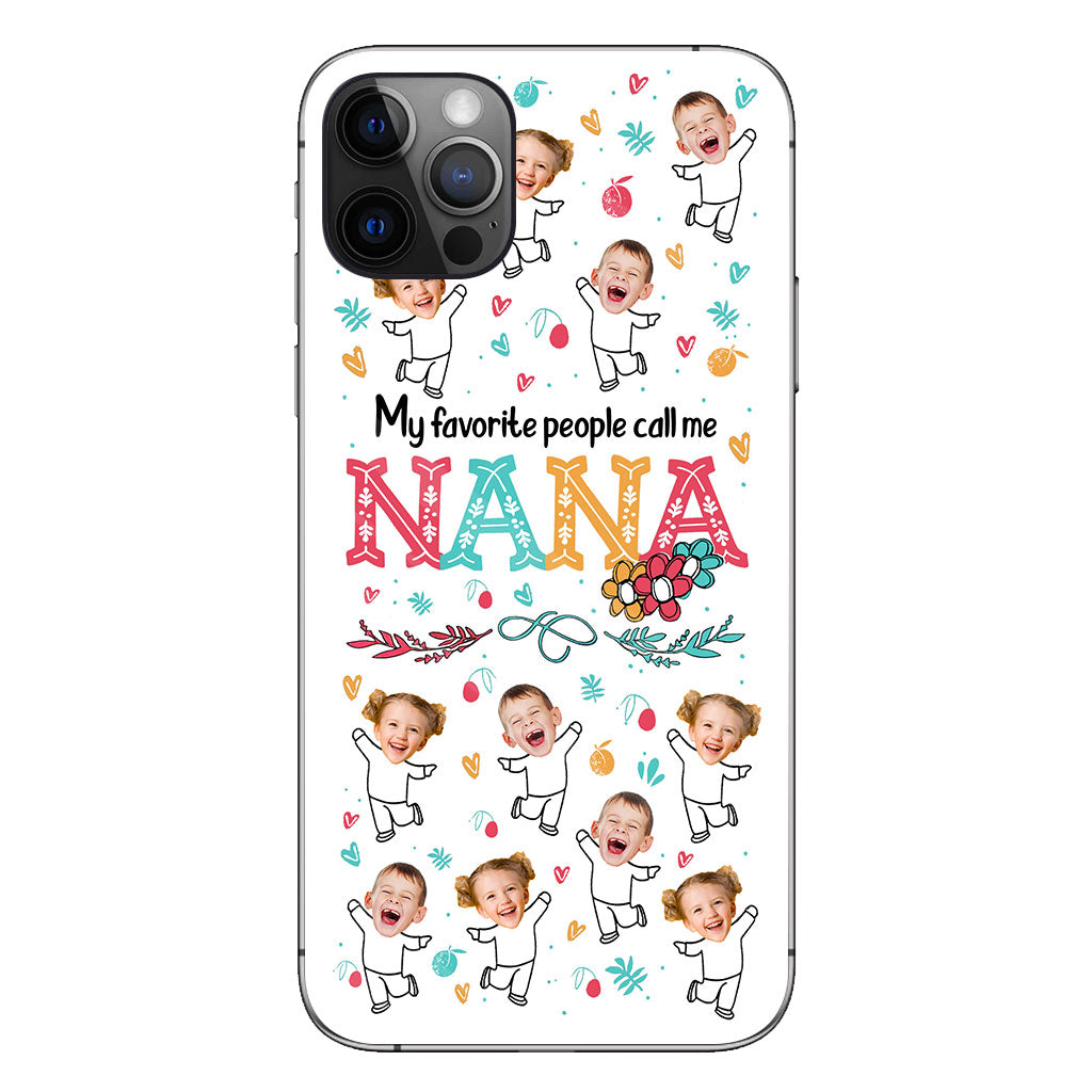 My Favorite People Call Me Nana - Gift for grandma, mom - Personalized Phone Case