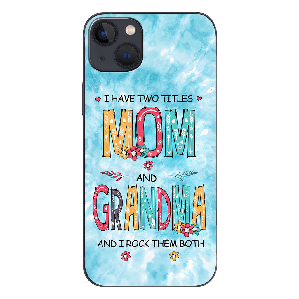 I Have Two Titles Mom Grandma - Personalized Phone Case