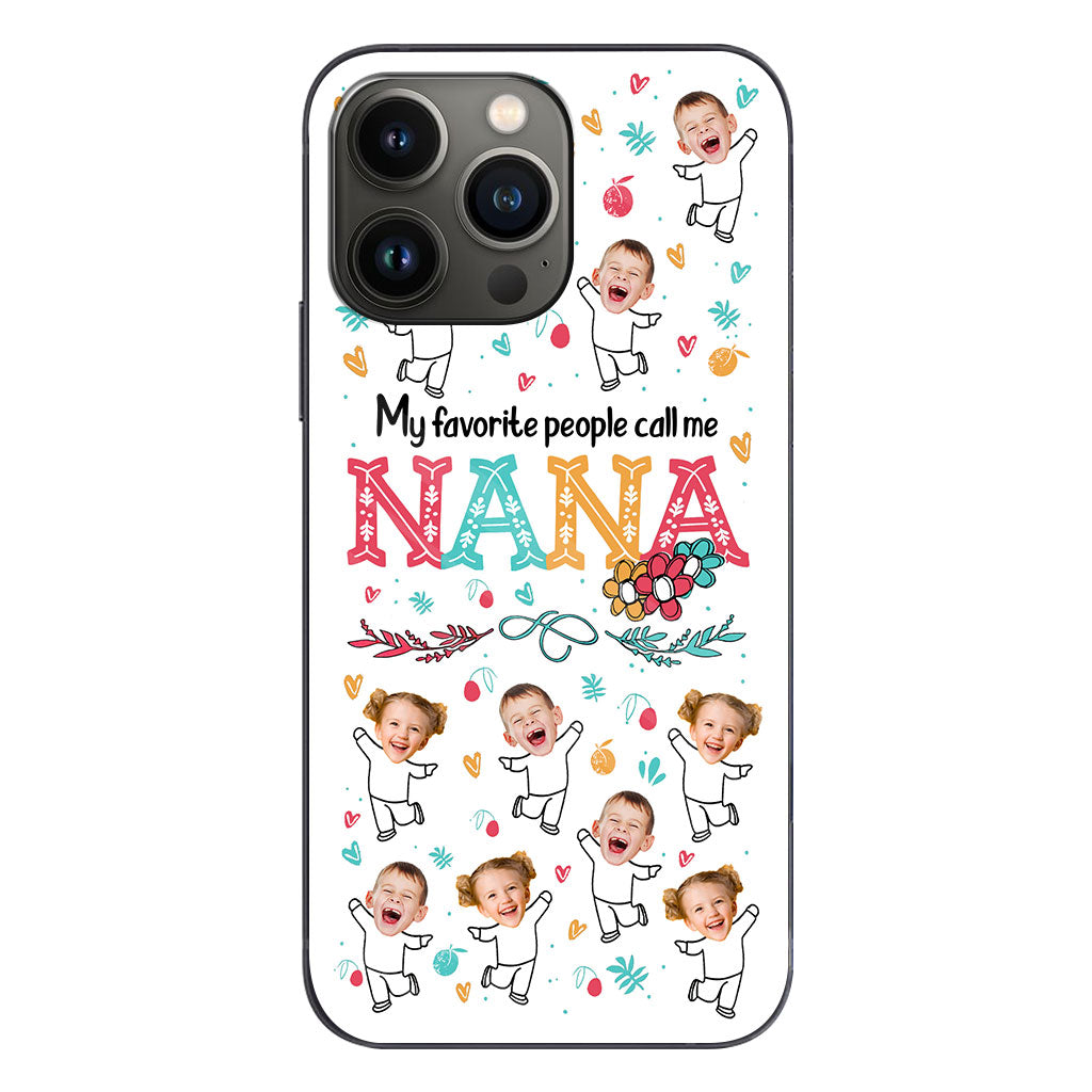 My Favorite People Call Me Nana - Gift for grandma, mom - Personalized Phone Case