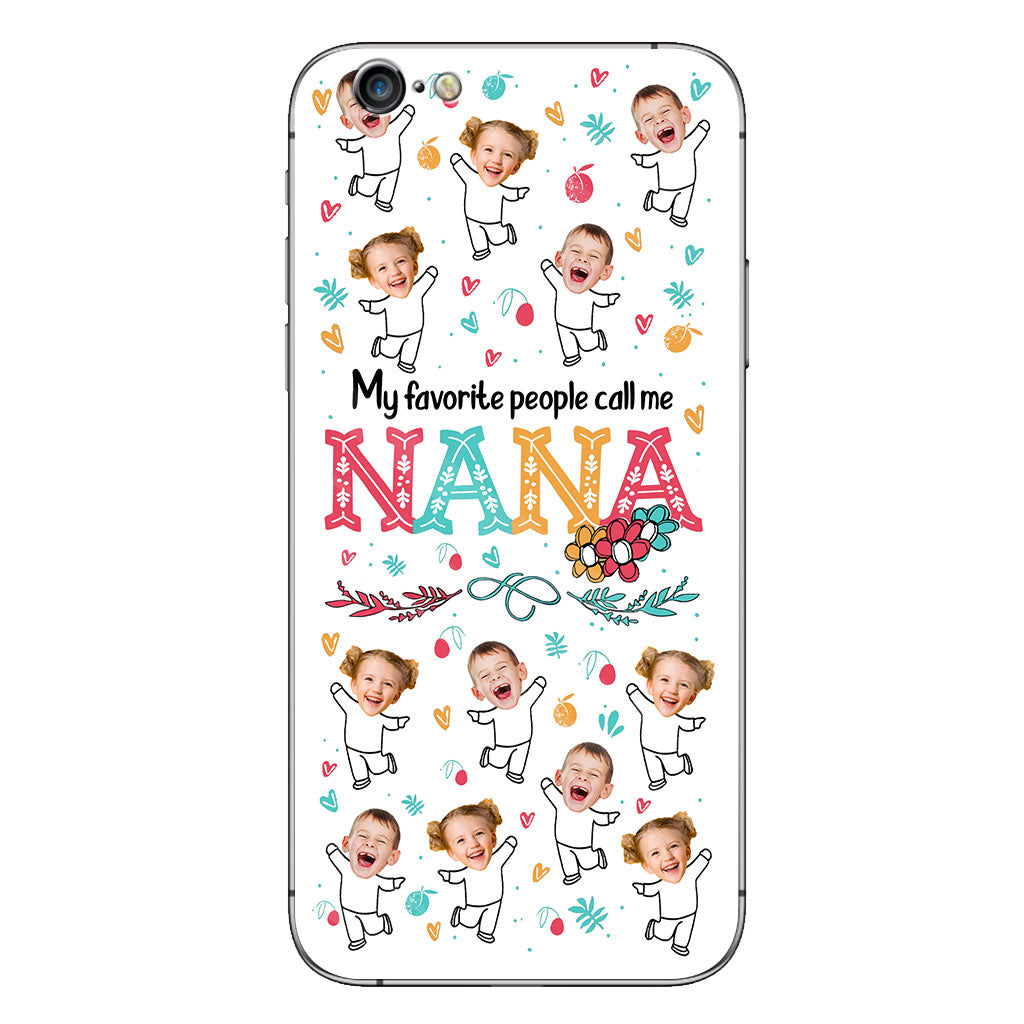 My Favorite People Call Me Nana - Gift for grandma, mom - Personalized Phone Case