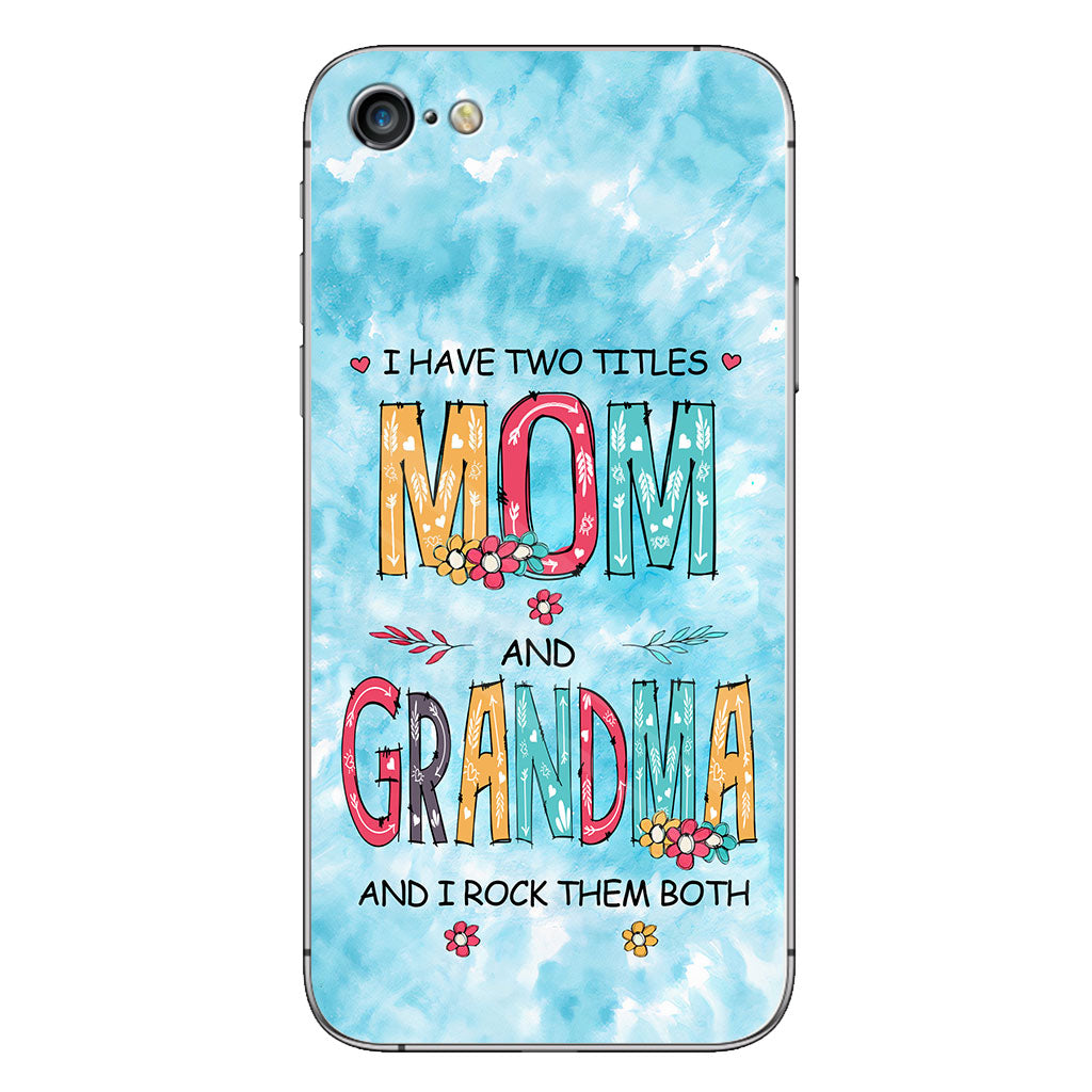 I Have Two Titles Mom Grandma - Personalized Phone Case