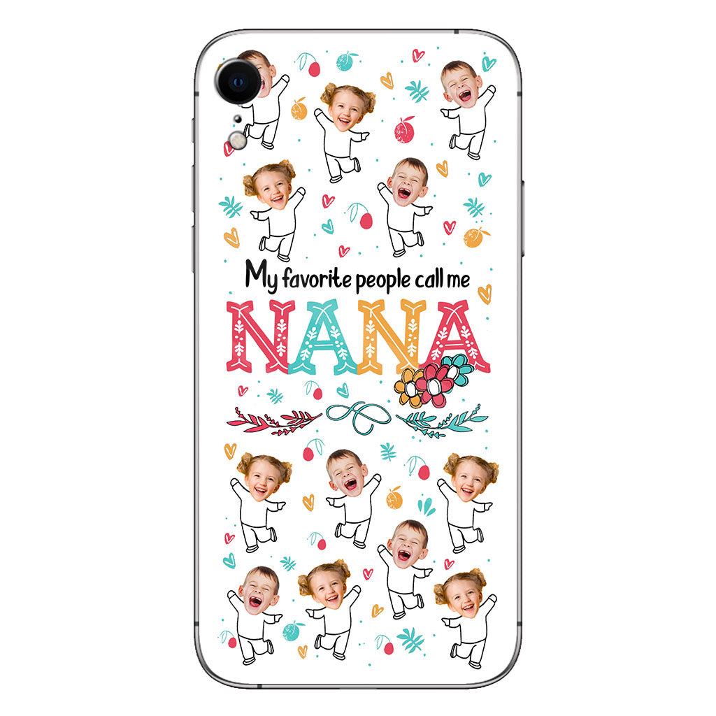 My Favorite People Call Me Nana - Gift for grandma, mom - Personalized Phone Case