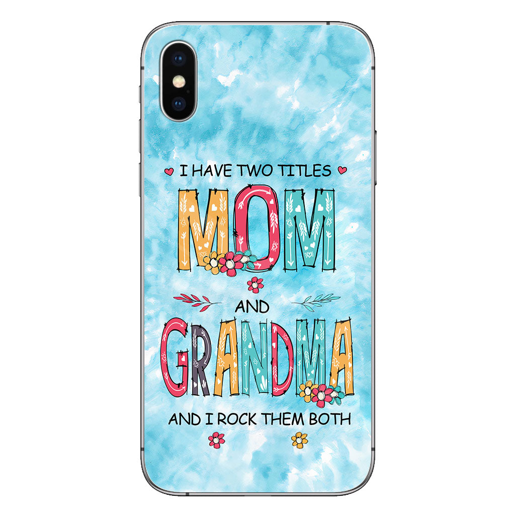 I Have Two Titles Mom Grandma - Personalized Phone Case