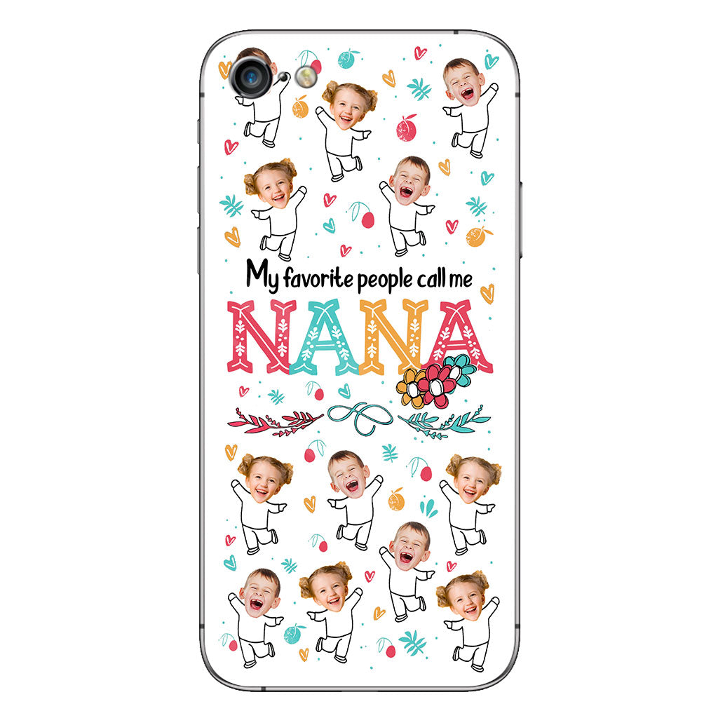 My Favorite People Call Me Nana - Gift for grandma, mom - Personalized Phone Case