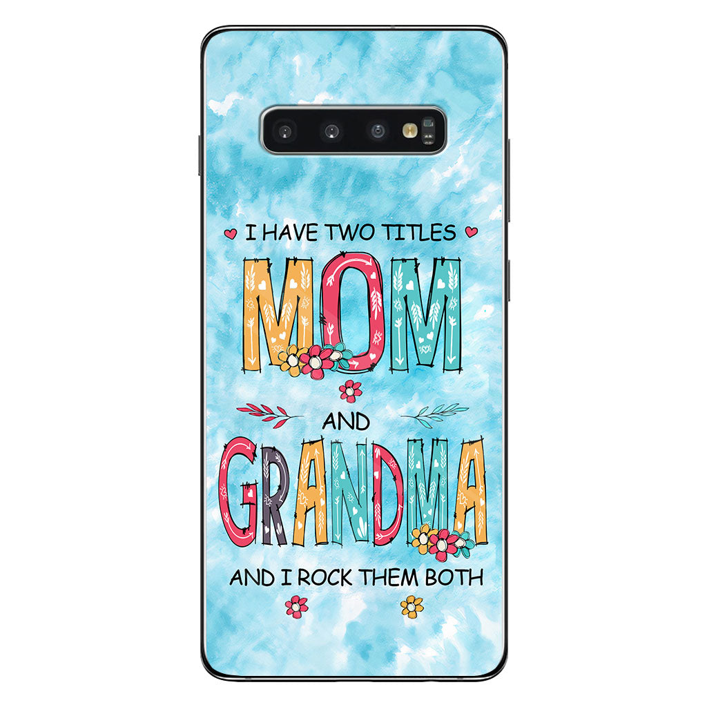 I Have Two Titles Mom Grandma - Personalized Phone Case