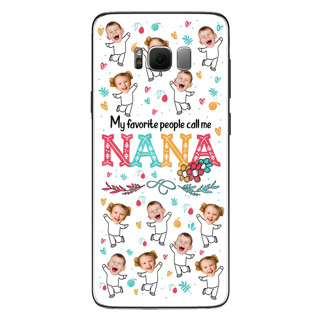 My Favorite People Call Me Nana - Gift for grandma, mom - Personalized Phone Case