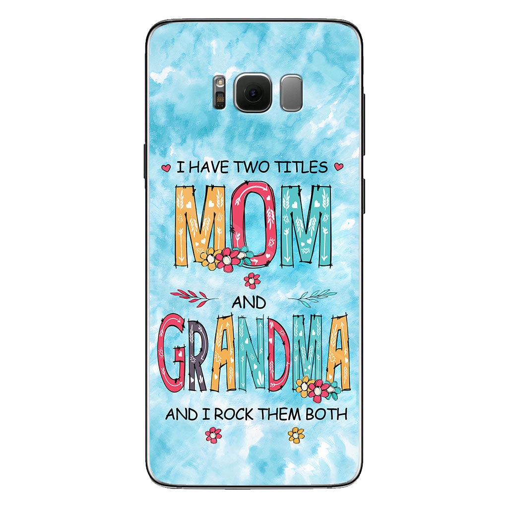 I Have Two Titles Mom Grandma - Personalized Phone Case