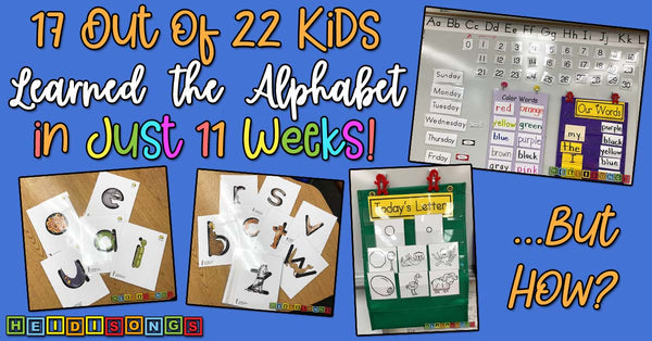 17 out of 22 kids know their letters in 11 weeks - heidisongs