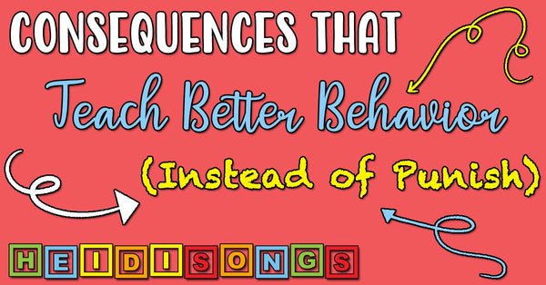 consquences that teach better behavior - Heidisongs