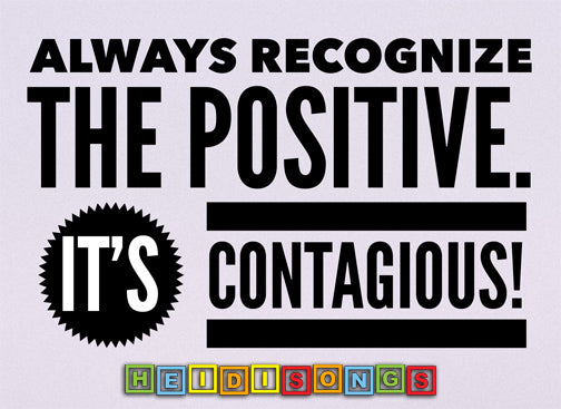 Always Recognize the Positives!
