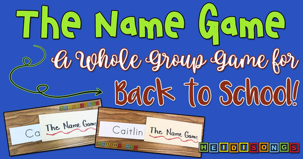 The Name Game: A Whole Group Game for Back to School!