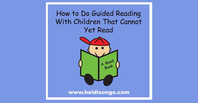 How to Do Guided Reading with Children that Cannot Yet Read