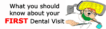 What you should know about your FIRST Dental Visit