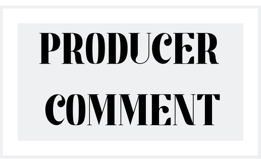 PRODUCER COMMENT