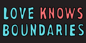 A colourful animated GIF showing the phrase 'Love knows boundaries' written in bold letters