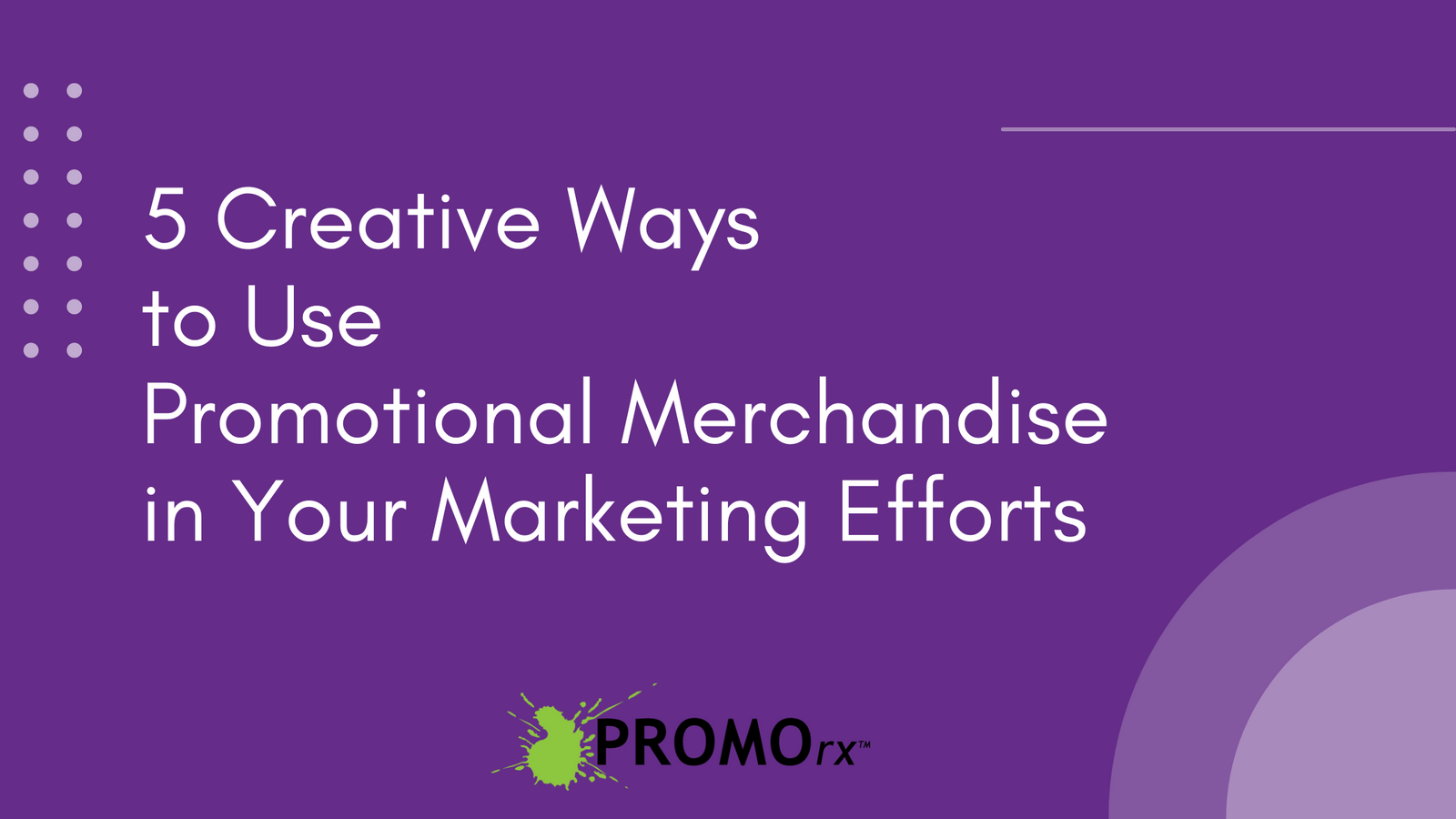 5 Creative Ways to Use Promotional Merchandise in Your Marketing Effor ...
