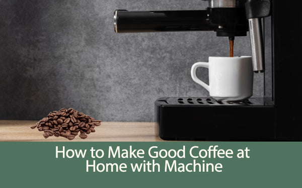 Make Good Coffee Simply At Home 