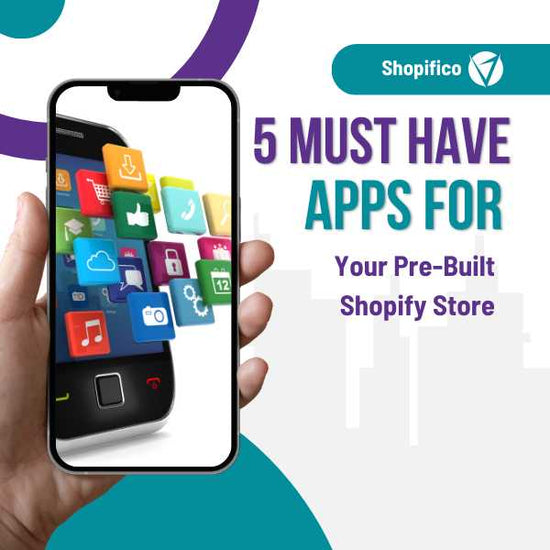 Must-Have Apps for Your Pre-Built Shopify Store