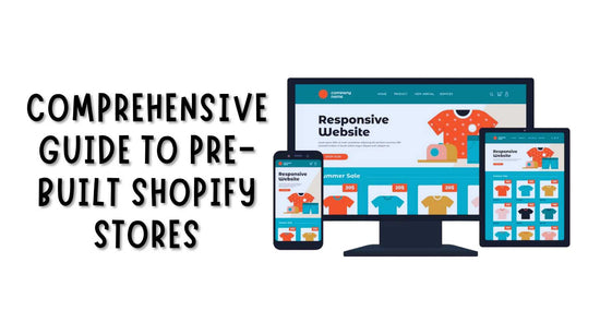 Comprehensive Guide to Pre-Built Shopify Stores