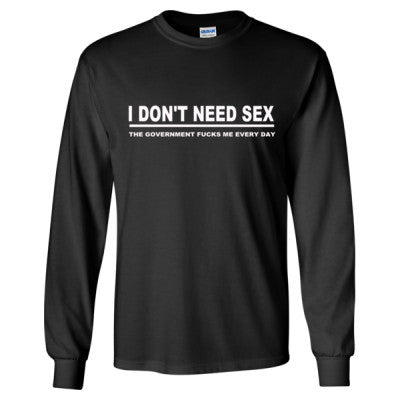 I Don T Need Sex T Shirt 6