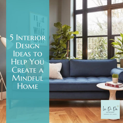 5 Interior design ideas for a mindful home