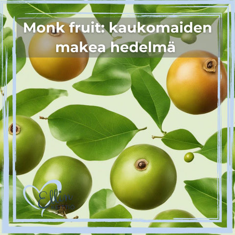 Monk fruit: kaukomaiden makea hedelmä