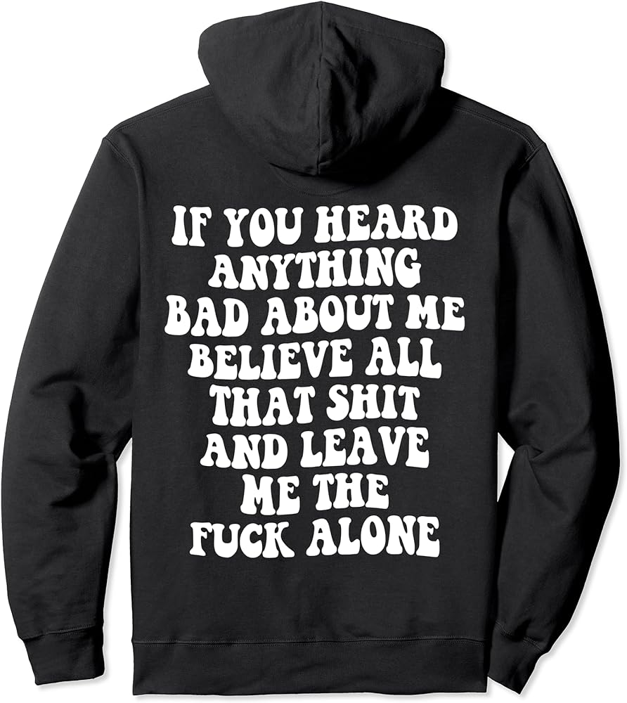 Debunking Rumors: The 'If You Heard Anything Bad About Me' Sweatshirt