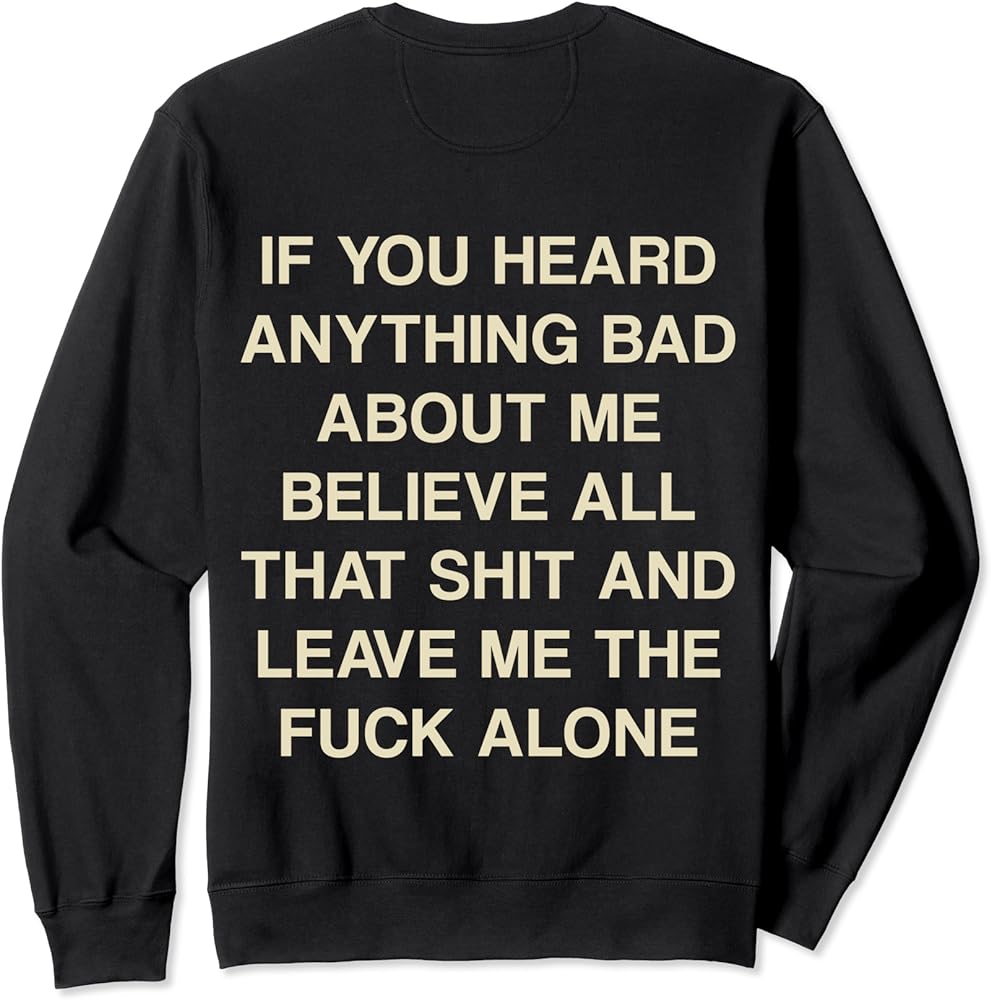 Debunking Rumors: The 'If You Heard Anything Bad About Me' Sweatshirt