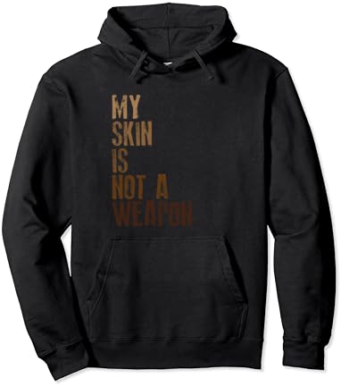 Express Your Message With 'My Skin Is Not A Weapon' Hoodie