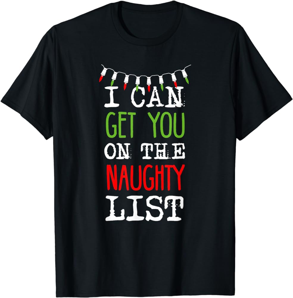 Get Into The Festive Spirit With 'I Can Get You On The Naughty List' Shirt