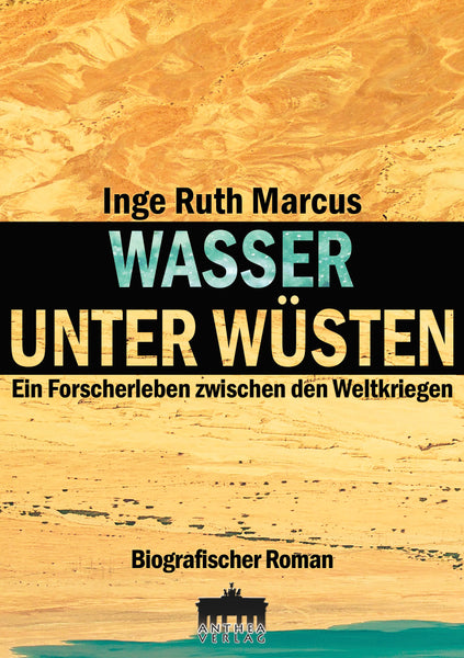 Inge Ruth Marcus: Wasser unter Wüsten