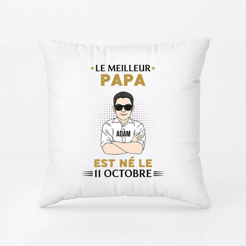 cadeau pour ceux qui ne veulent rien Coussin Le Meilleur Papa Est Né Personnalisé