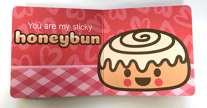 you are my sweetheart sticky honeybun