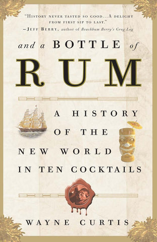 And a Bottle of Rum by Wayne Curtis