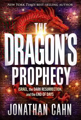 The Dragon’s Prophecy ISRAEL, the DARK RESURRECTION, and the END OF DAYS Jonathan Chan