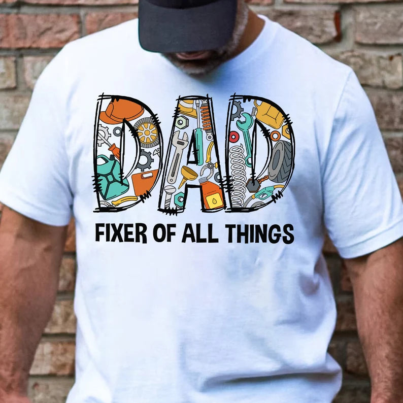 Dad fixer of all things tee