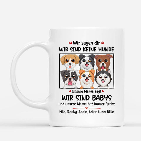 Personalisierte Wir Sagen Dir, Wir sind Keine Hunde. Unsere Mutter Sagte, Wir Sind Babys Tasse Geschenk Mutter[product]