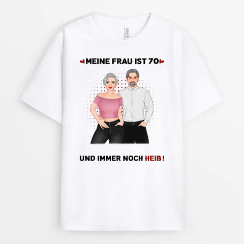 Personalisiertes Meine Frau Mein Mann Ist ... Und Noch Heiß T-Shirt Geschenk zum 70. Geburtstag oma[product]