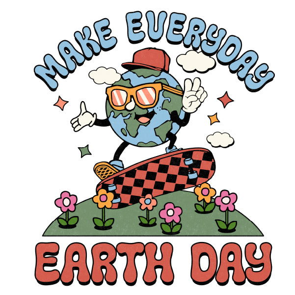 Make Everyday Earth Day 2 (Ready-to-Press DTF Transfer)