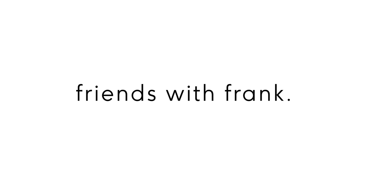 friends with frank.